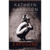 Exposure by Kathryn Harrison