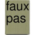 Faux Pas