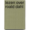 Lezen over Roald Dahl