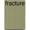 Fracture by Arlen Rundvall