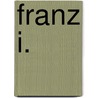 Franz I. by C�Lestin Wolfsgruber