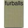 Furballs by John S. Bradford