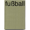 Fußball door Werner Schmidt