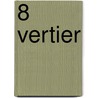8 Vertier
