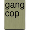 Gang Cop door Malcolm W. Klein