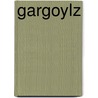 Gargoylz by Vogler Burchett