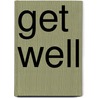 Get Well door Iris Szaszi