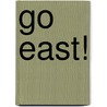 Go East! door Lea Treese