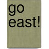 Go East! by Dieter Stiefel