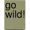 Go Wild! door Jo Schofield