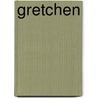 Gretchen by Chelsea Cain