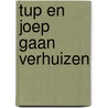 Tup en Joep gaan verhuizen