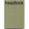 Headlock by Julia A. Wilson