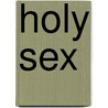 Holy Sex door Michael Pearl