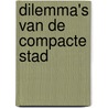 Dilemma's van de compacte stad by H.J. Bartelds