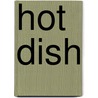 Hot Dish door Connie Brockway