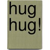 Hug Hug! door Lorie Ann Grover