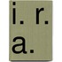 I. R. A.
