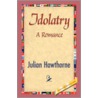 Idolatry by Julian Hawthrone