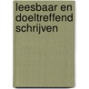 Leesbaar en doeltreffend schrijven by Auke van den Berg