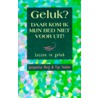 Geluk? Daar kom ik mijn bed niet voor uit! by T. Touber
