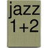 Jazz 1+2
