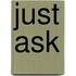 Just Ask