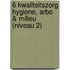 6 Kwaliteitszorg hygiene, ARBO & milieu (niveau 2)