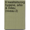 6 Kwaliteitszorg hygiene, ARBO & milieu (niveau 2) door H. Bijlsma