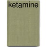 Ketamine by Ph.D. Jansen Karl L.R.