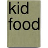 Kid Food door Rachael Ray