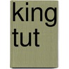 King Tut by William H. Harkins