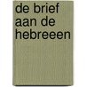 De brief aan de Hebreeen door M.J.C. Blok
