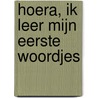 Hoera, ik leer mijn eerste woordjes door Ann De Bode