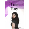 Lola Ray by Sandra E. Waldron