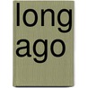 Long Ago by Jacob William Wright