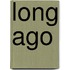 Long Ago