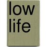 Low Life by Ryan Jahn