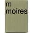 M Moires