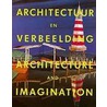 Architectuur en verbeelding Architecture and imagination by Unknown