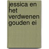 Jessica en het verdwenen gouden ei by Yvonne Brill