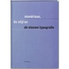 Mondriaan, De Stijl en de Nieuwe Typografie by K. Broos