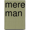 Mere Man by Edwin Bateman Morris