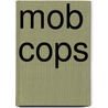 Mob Cops by Greg Smith