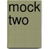 Mock Two