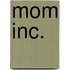 Mom Inc.