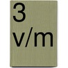 3 V/m door M.J.W. Buiter-van der Knaap