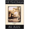 Mr. Mani door Abraham B. Yehoshua