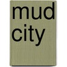 Mud City door Deborah Ellis