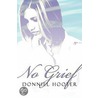 No Grief by Donniel Hooter